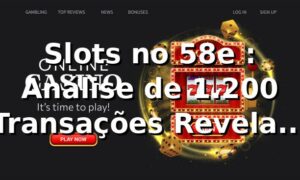 Slots no 58e 📊: Análise de 1.200 Transações Revela 96.2% RTP